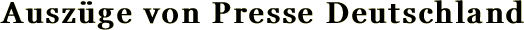 Ausz�ge von Presse Deutschland